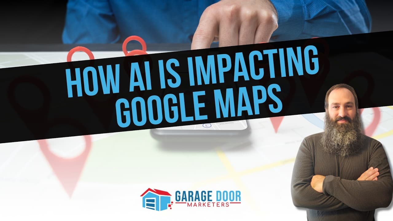 How AI Is Impacting Google Maps | Garage Door Marketers